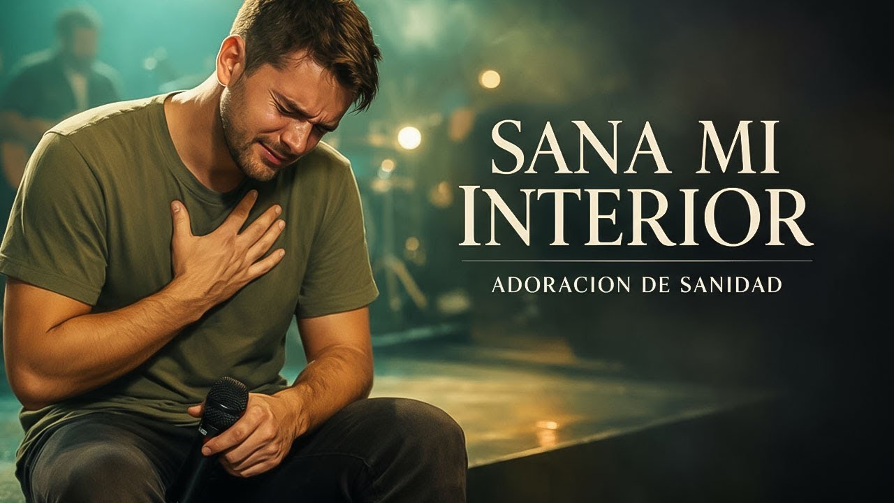 SANA MI INTERIOR, SEÑOR — TOCA MIS HERIDAS SILENCIOSAS | ADORACIÓN DE SANIDAD ✨🤍🔥