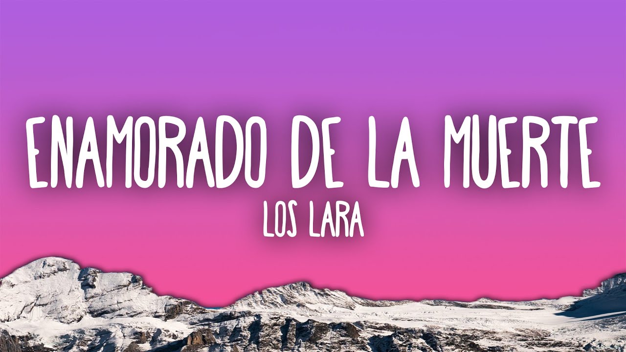 Los Lara - Enamorado De La Muerte