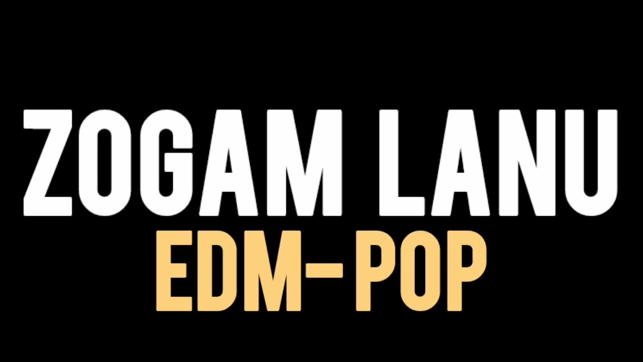 ZOGAM LANU (EDM-POP)