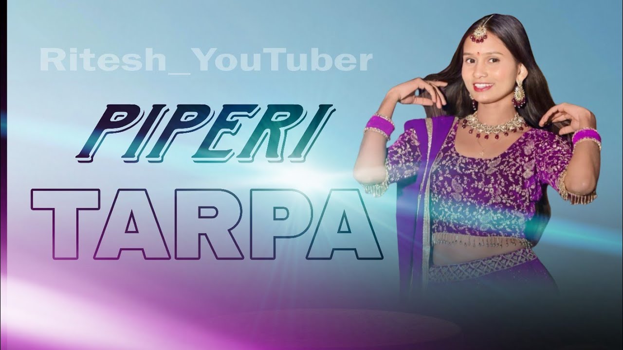 NEW PIPERI TARPA ✨PIPERI ROHO TARPA ✨ RITESH_YOUTUBER 💃🏻🕺🏻