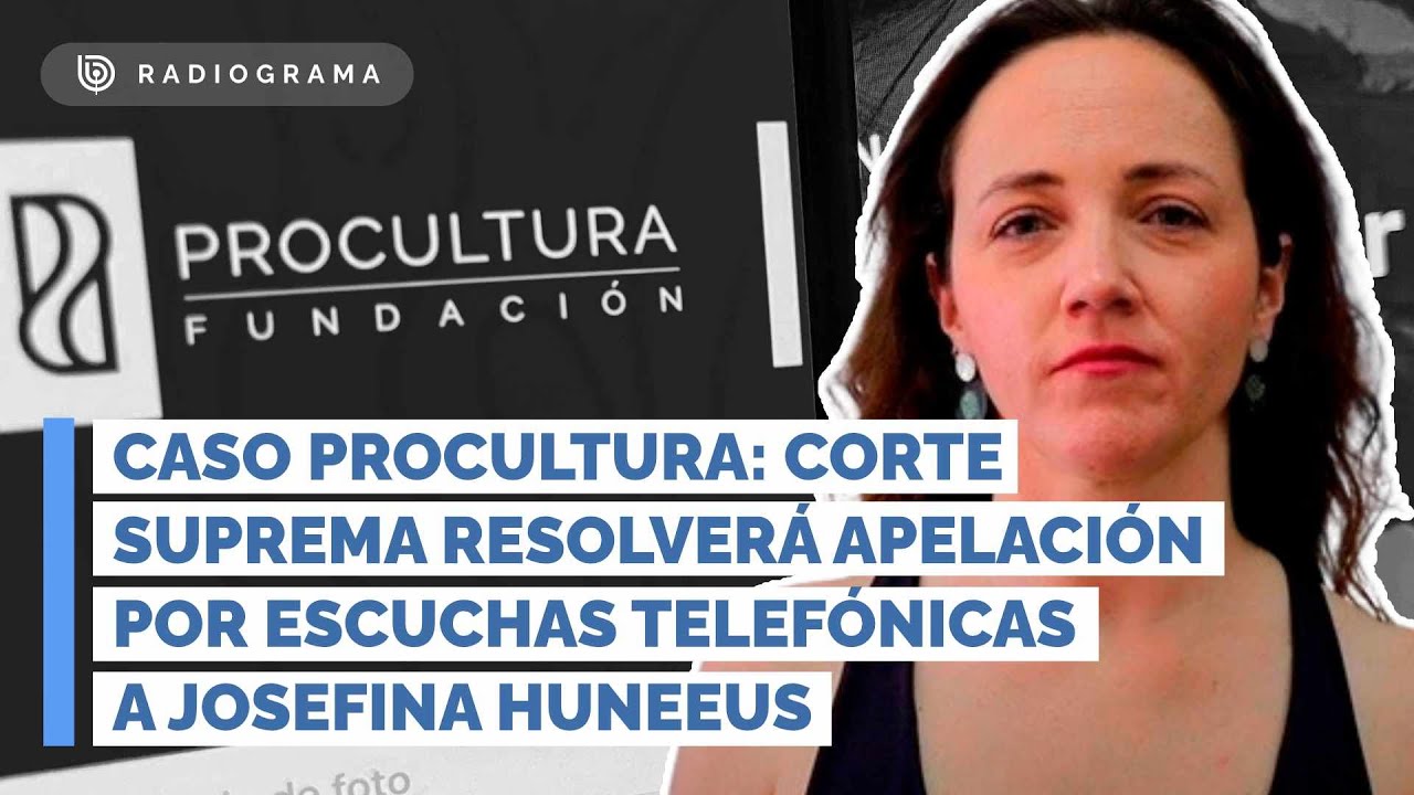 Caso Procultura: Corte Suprema resolver&aacute; apelaci&oacute;n por escuchas telef&oacute;nicas a Josefina Huneeus (RD)