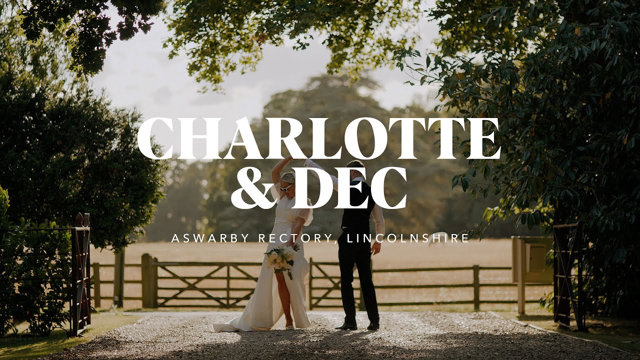 Charlotte & Dec // Aswarby Rectory, Lincolnshire // Wedding Highlight Film (4K)