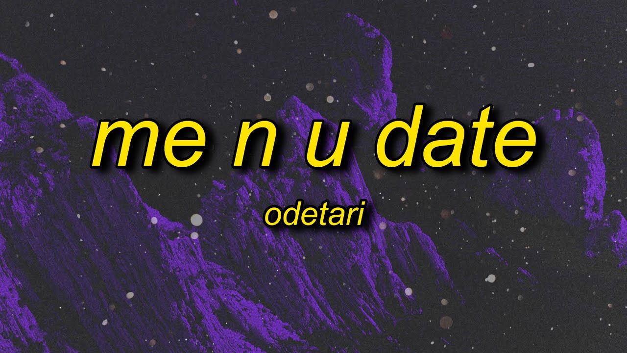 ODETARI - ME N U DATE (Lyrics)