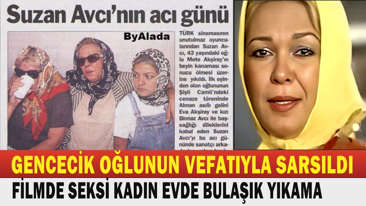 SUZAN AVCI; Yeşilçam'ın Evlat Acısıyla Sarsılan Fettan Güzelinin Dudak Uçuklatan Hayatı...