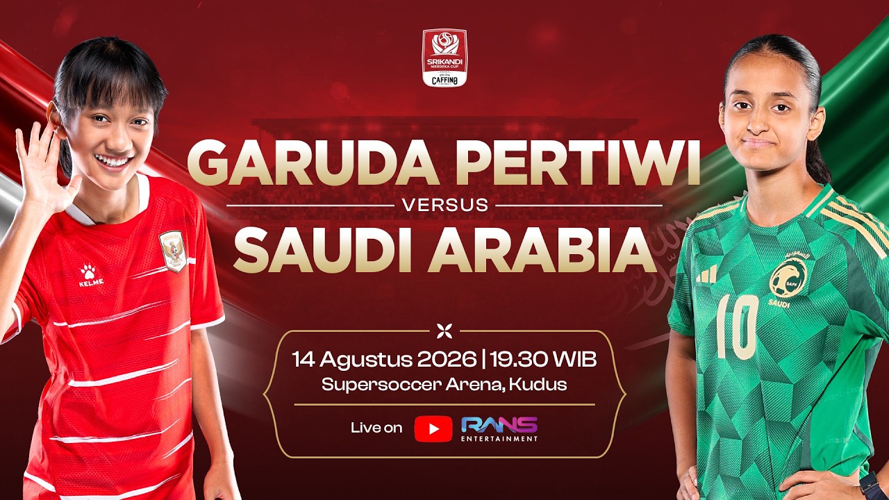 SRIKANDI MERDEKA CUP : GARUDA PERTIWI VS SAUDI ARABIA