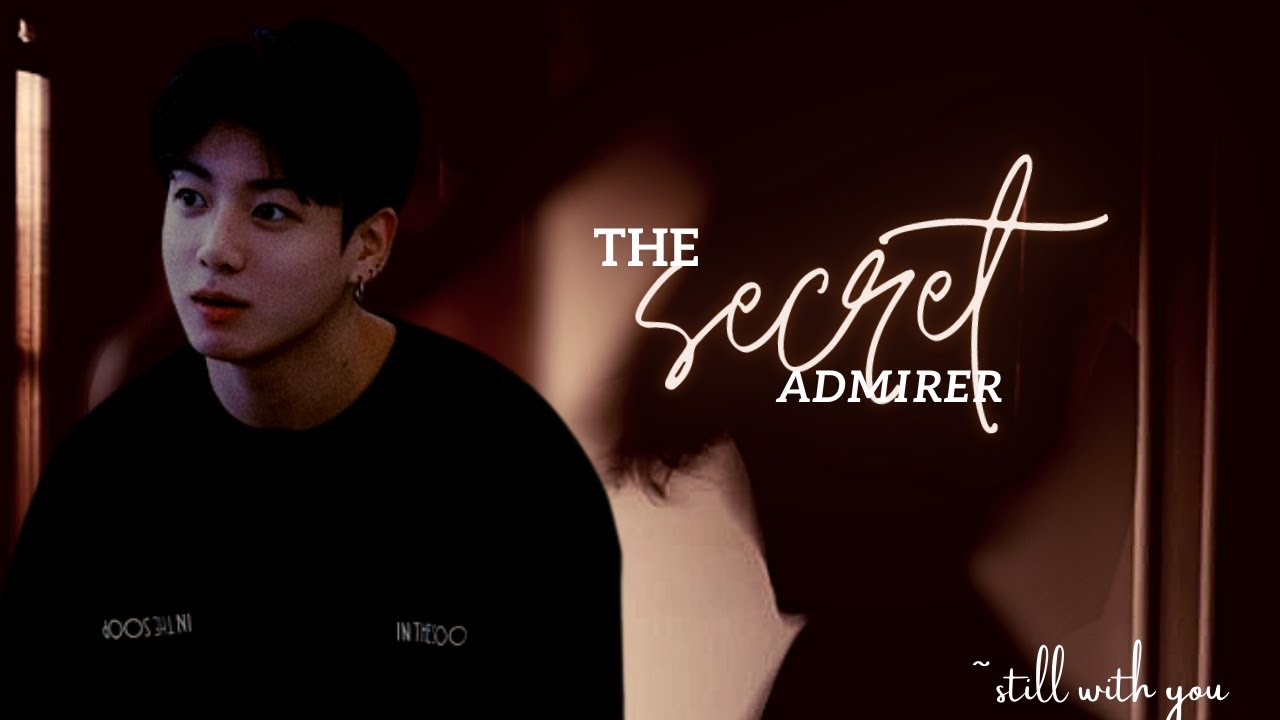 𝗧𝗵𝗲 𝗦𝗲𝗰𝗿𝗲𝘁 𝗔𝗱𝗺𝗶𝗿𝗲𝗿||J.JK ONESHOT