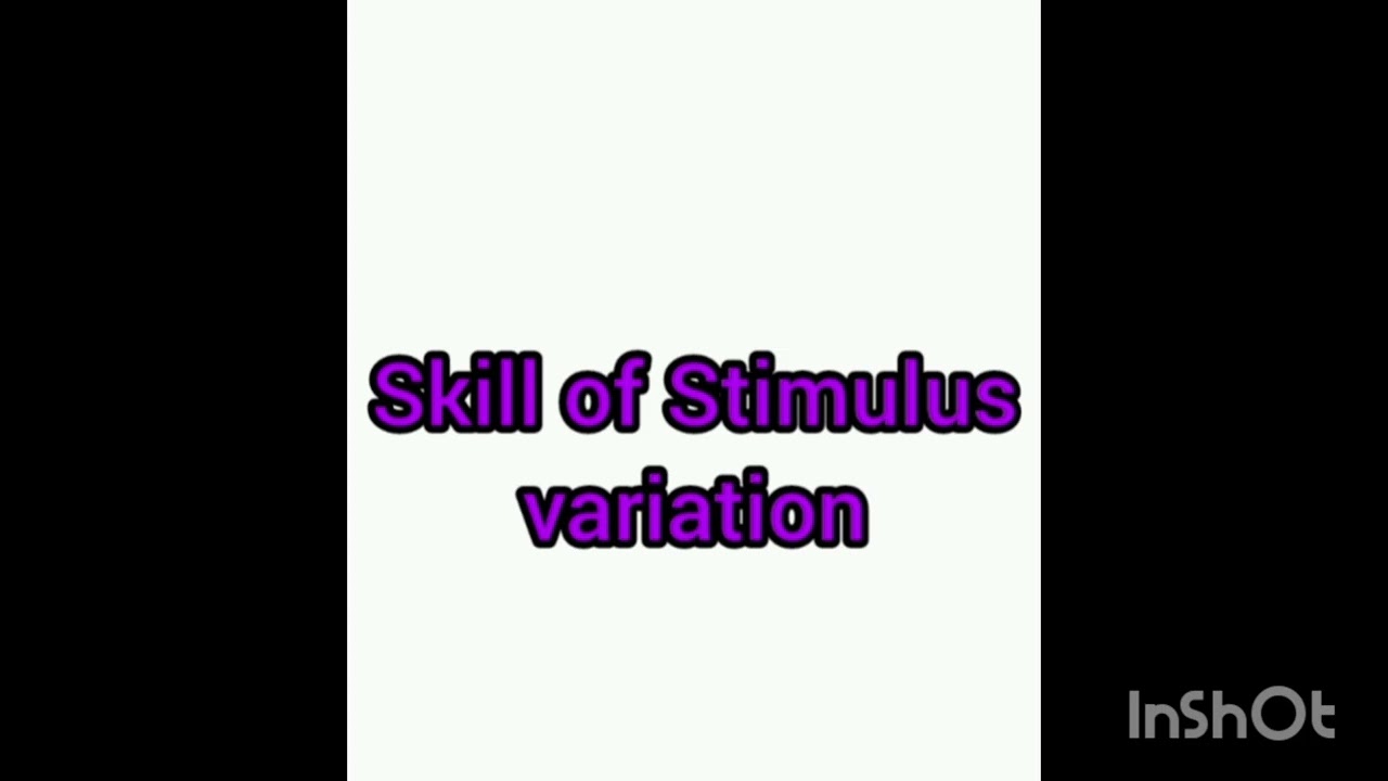 Skill of Stimulus variation 