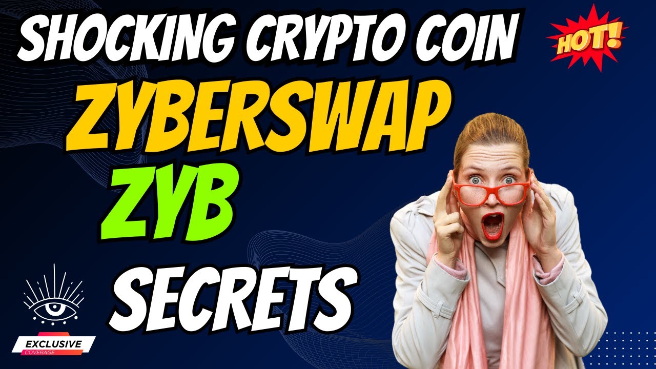 The Shocking Zyberswap Coin ZYB Secrets | Cryptocurrency New Crypto Token Facts Trading Guide
