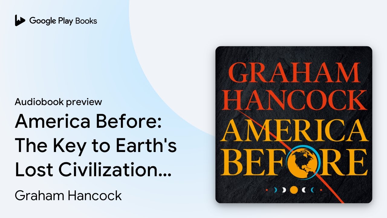 America Before: The Key to Earth's Lost&hellip; by Graham Hancock &middot; Audiobook preview