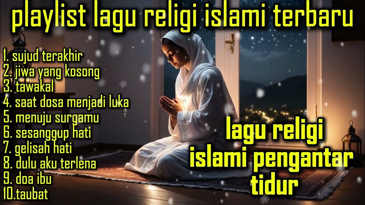 TERBARU !!! KUMPULAN LAGU RELIGI ISLAMI PENGANTAR TIDUR - YANG MENENANGKAN HATI DAN JIWA ...