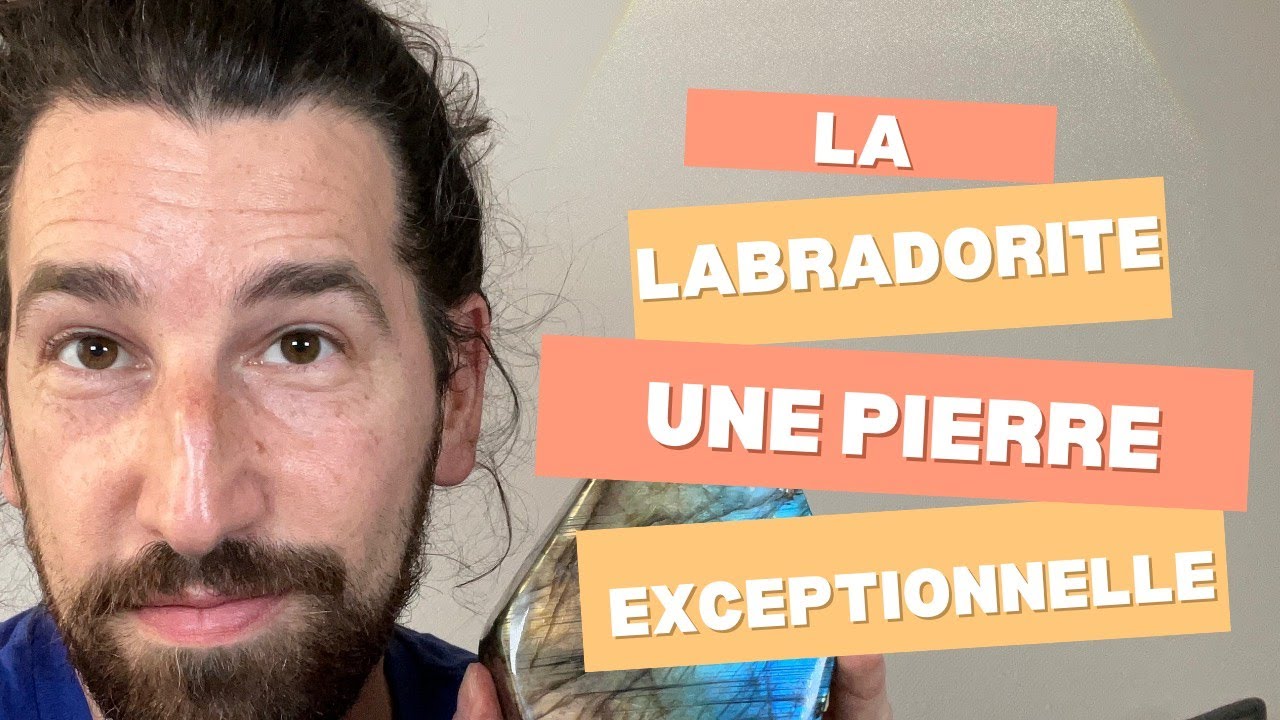 La labradorite: une pierre exceptionnelle