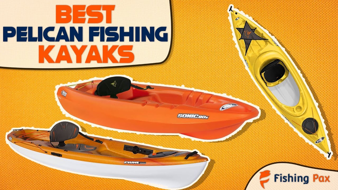 6 Best Pelican Kayaks For Fishing And Paddling
