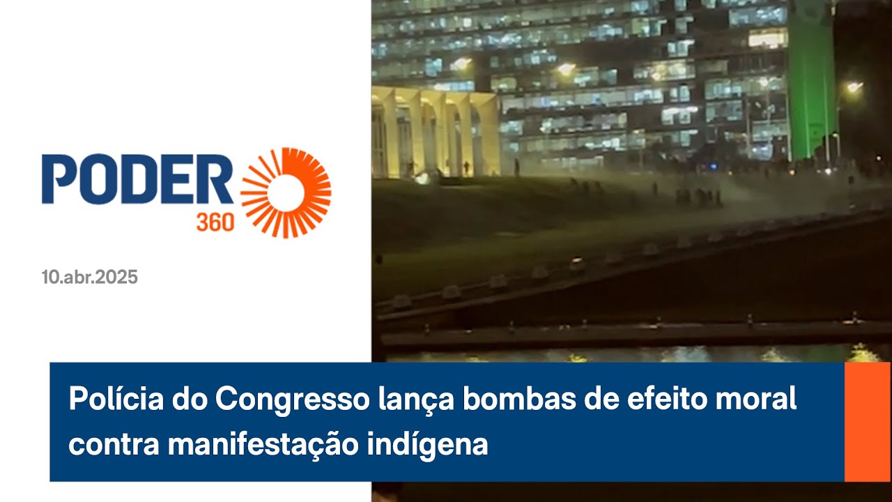 Polícia do Congresso lança bombas de efeito moral contra manifestação indígena