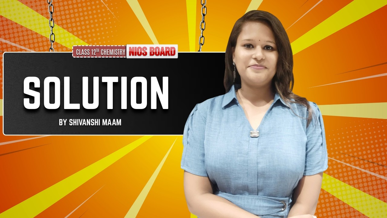 NIOS Class 12 Chemistry | Solutions | NIOS 313 Chemistry | Shivanshi Ma'am