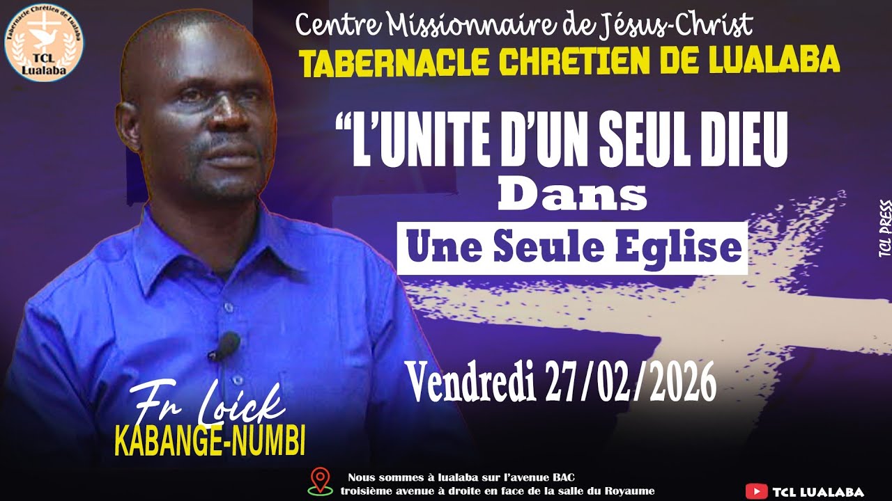 Ven. 27 février 2026 PM ''L'UNITÉ D'UN SEUL DIEU DANS UNE SEULE EGLISE'' Frère KABANGE NUMBI Loïck.