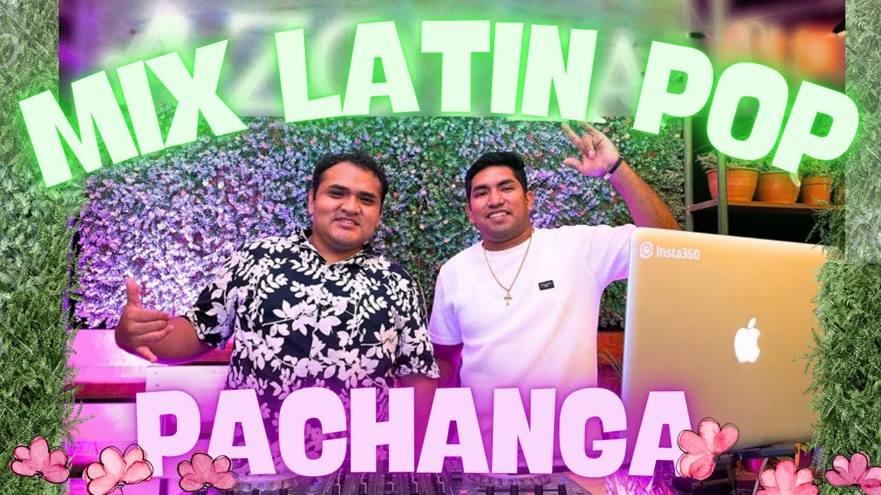 MIX LATIN POP PACHANGA 🔥ft. DJ EDSON (Maldita primavera, UWAIE, Priti, No Tiene Sentido, Mi Refe)
