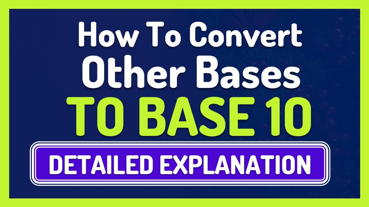 Converting Numbers From Other Bases to Base 10 [ Part 2 ]