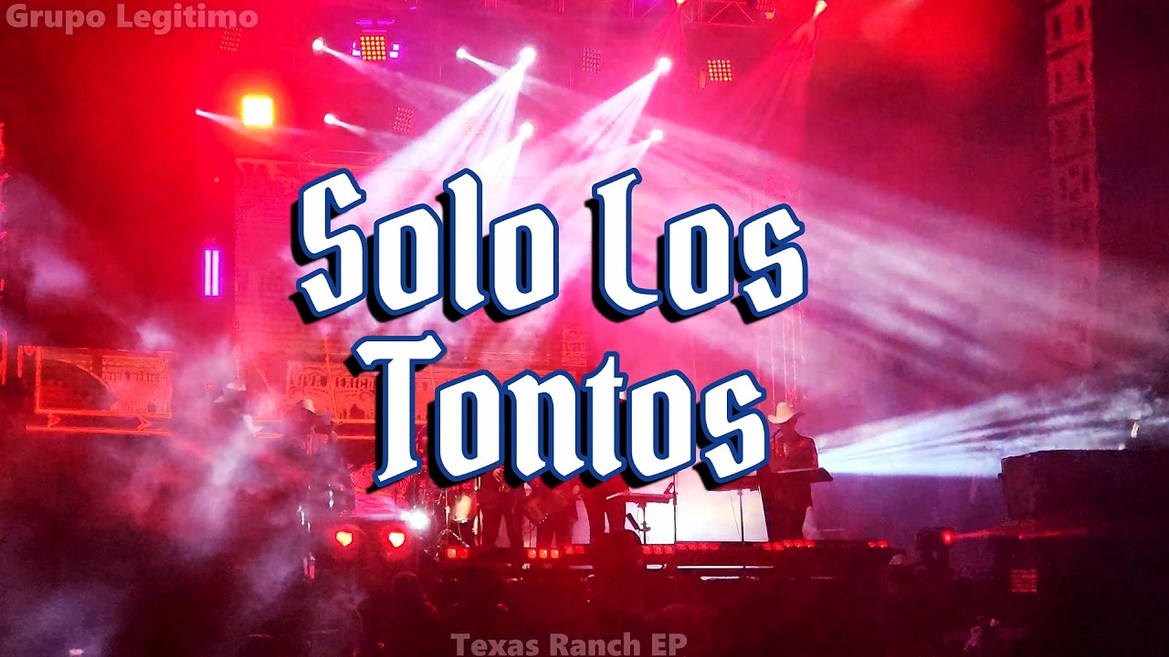 Solo Los Tontos | Grupo Legitimo [En Vivo Desde El Lienzo Hermoso Cariño]