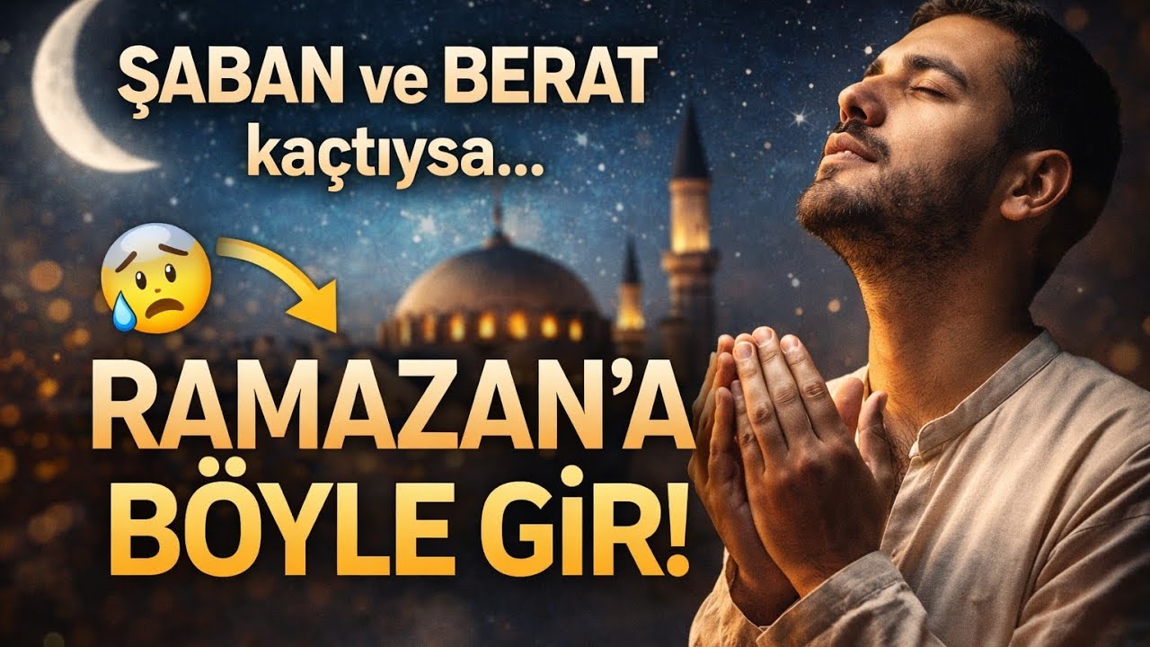 Berat’tan Sonra Ramazan’a Kalple Girmek