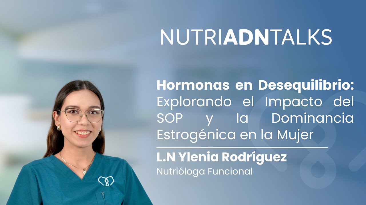 nutriADNTalks - Hormonas en Desequilibrio 