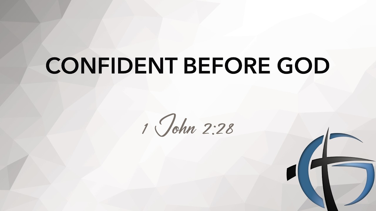 Confident Before God | 1 John 2:28 | March 8, 2026