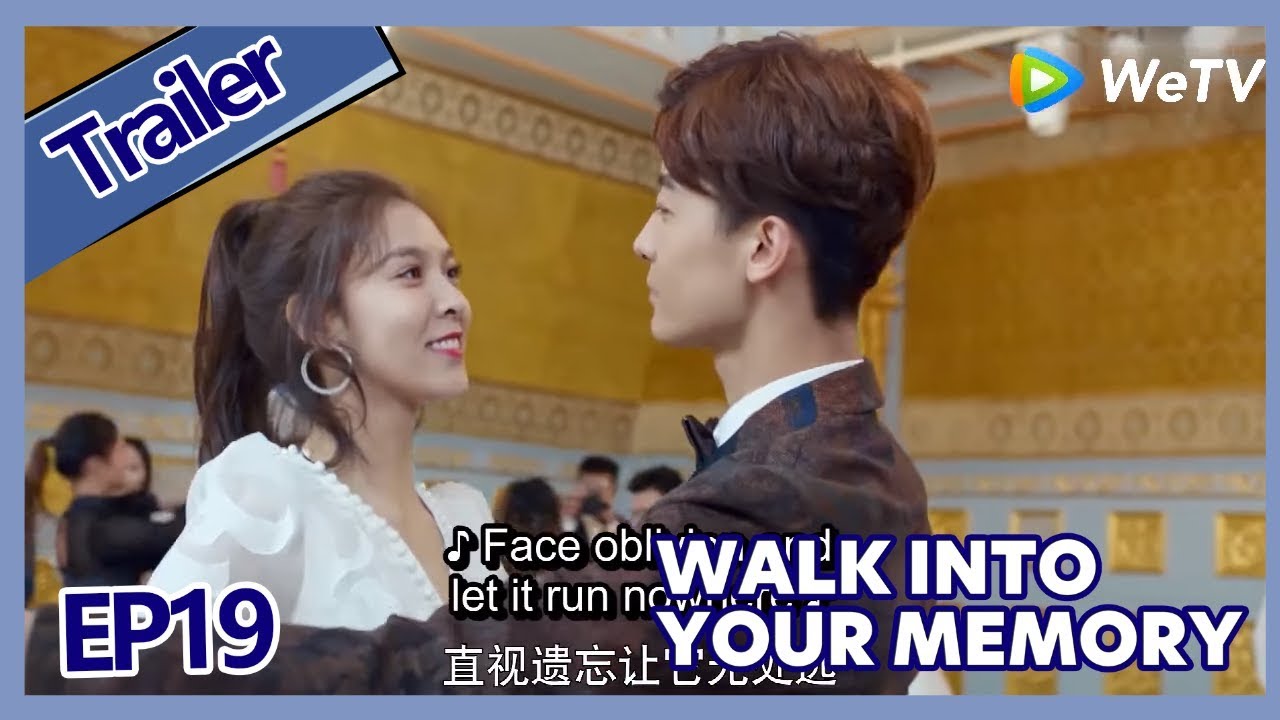【ENG SUB 】Walk Into Your Memory trailer EP19Part5——Starring: Cecilia Boey，Eden Zhao,Tiffany Zhong