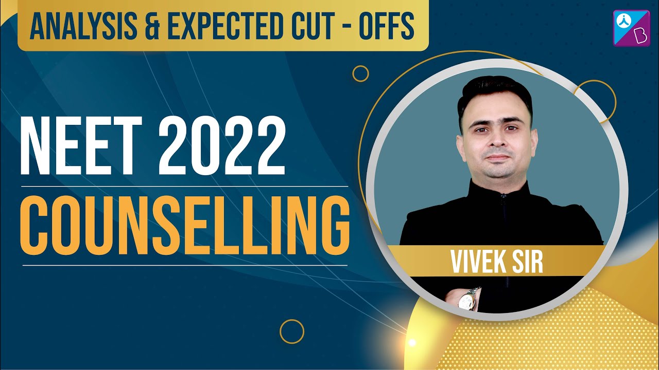 NEET 2022 Counselling - Step by Step Counselling Process and Expected College-wise Cut-offs
