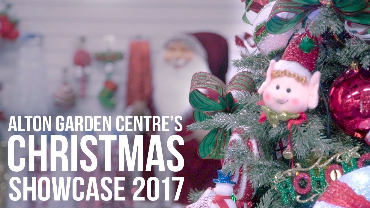 ALTON GARDEN CENTRE CHRISTMAS 2017