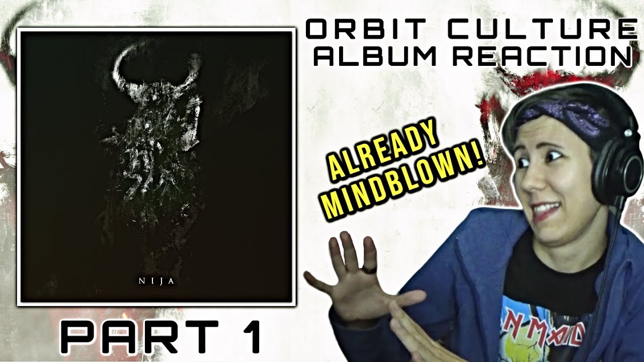 Orbit Culture - Nija | Album Reaction [Part 1] - (At The Front, Day of the Cloud, Behold)