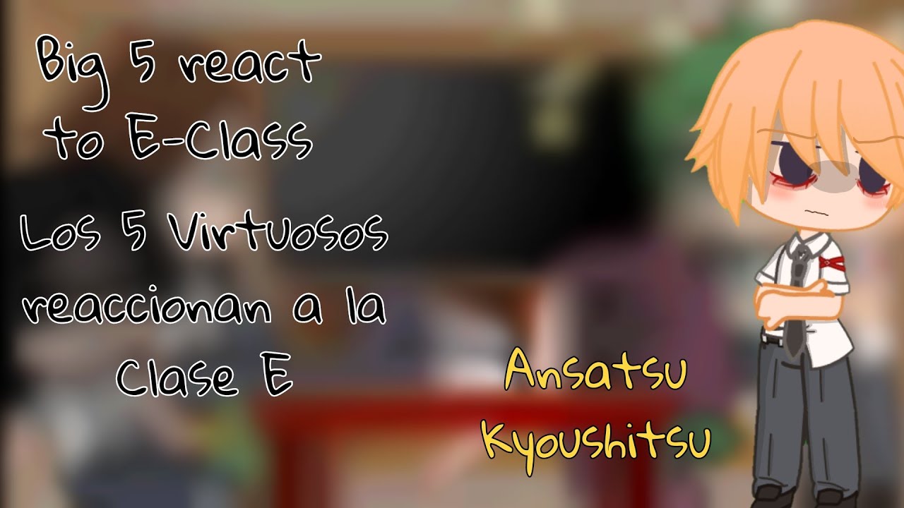 Big 5 react || Los 5 virtuosos reaccionan || Ansatsu Kyoushitsu || Assasination Classroom