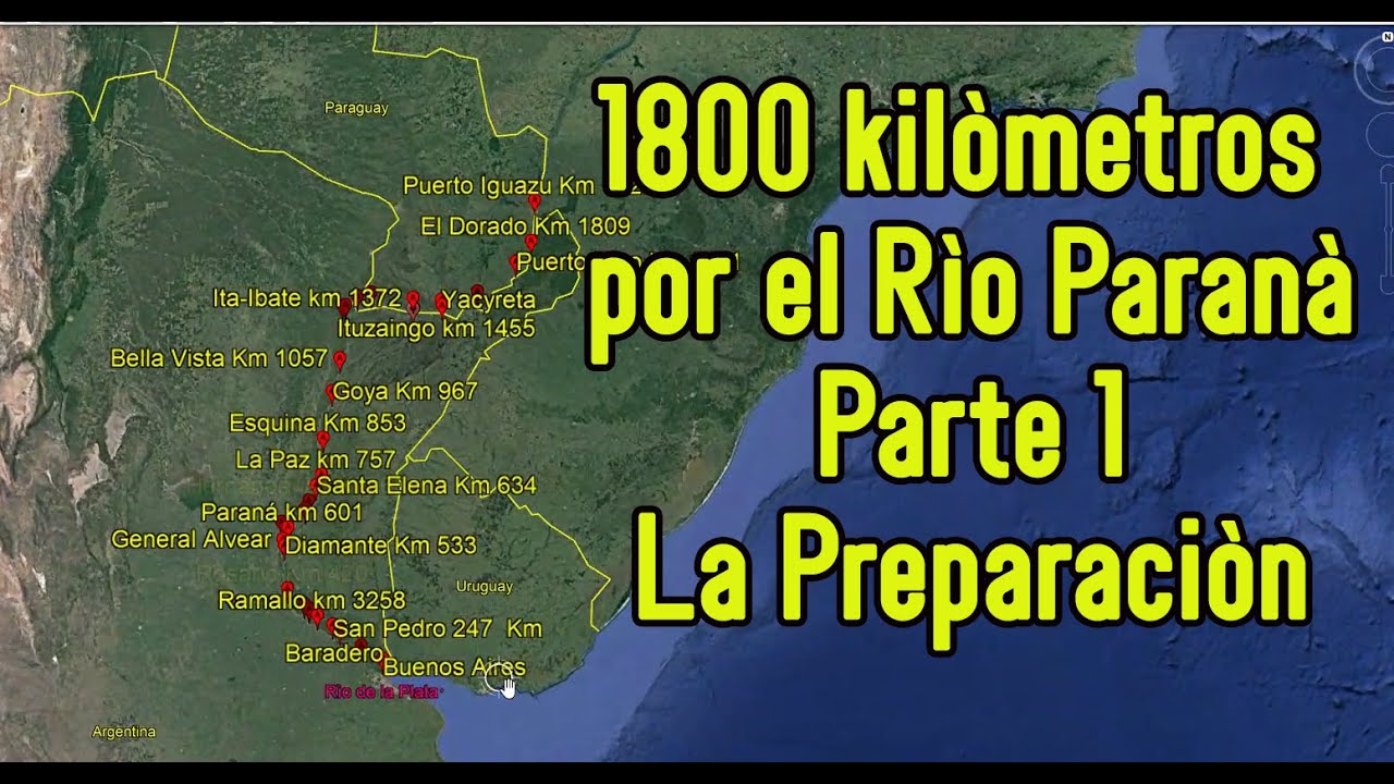 PARTE 1 Navegando 1800 km por el Río Paraná  Parte 1 La preparación de esta navegación.