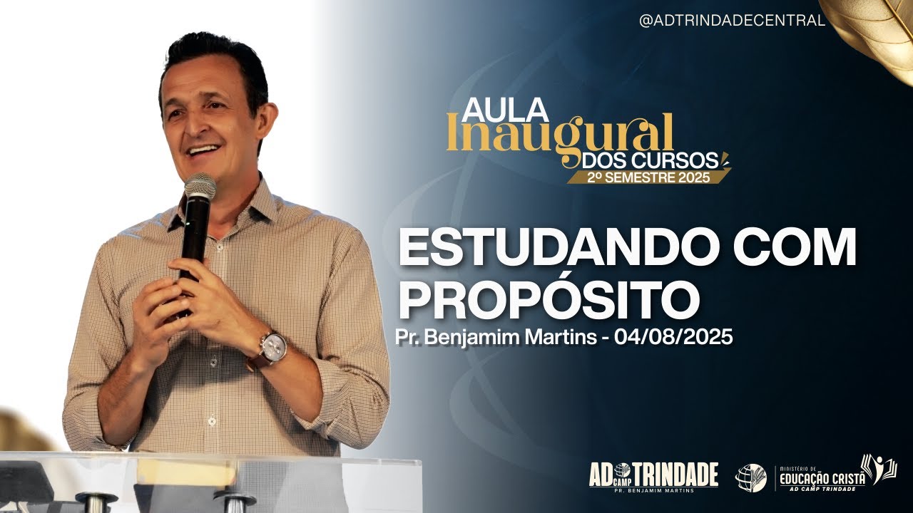 Estudando com Propósito | Pr. Benjamim Martins [Aula Inaugural dos Cursos 2025/2]