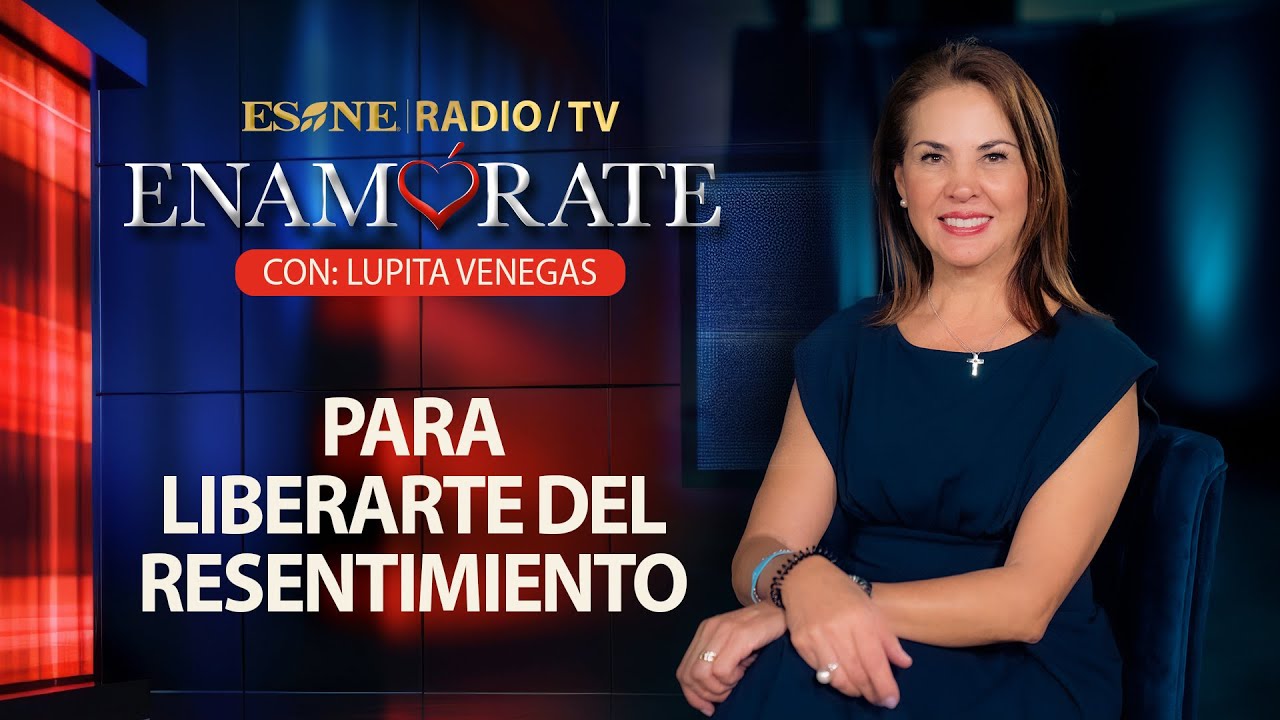 Enamórate con Lupita Venegas: Para liberarte del resentimiento