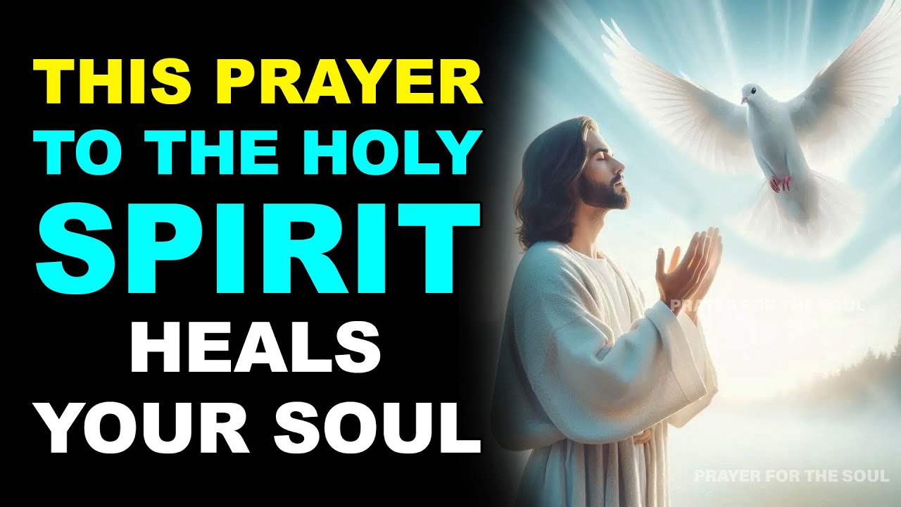 IN MINUTES, THIS PRAYER TO THE HOLY SPIRIT BREAKS BLOCKAGES AND HEALS YOUR SOUL
