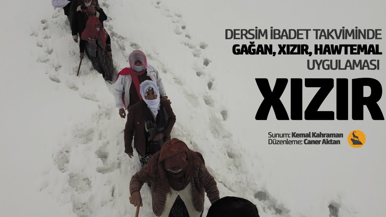 DERSİM İBADET TAKVİMİNDE GAĞAN, XIZIR, HAWTEMAL UYGULAMASI (BÖLÜM 2: XIZIR)