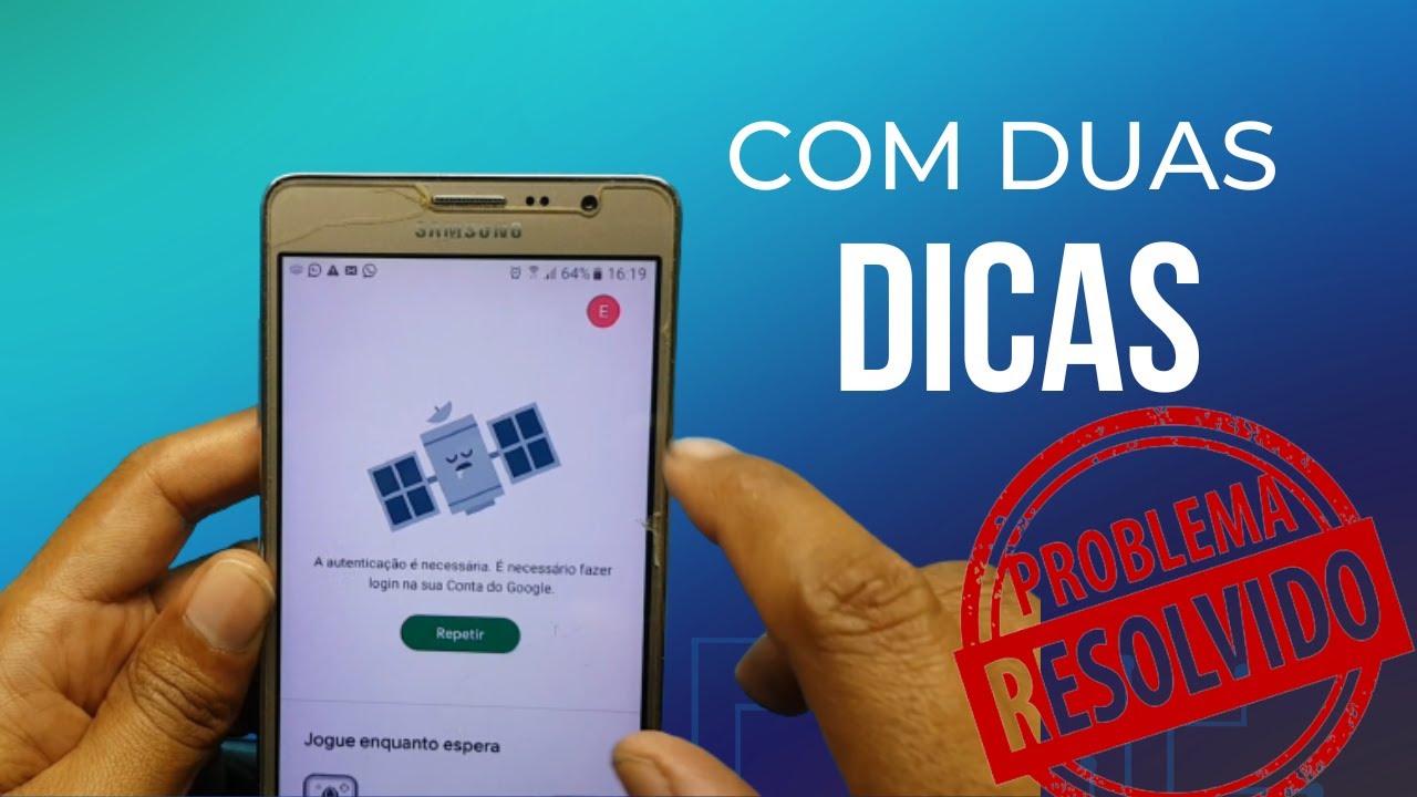 ERRO DE AUTENTICAÇÃO DO PLAY STORE RESOLVIDO