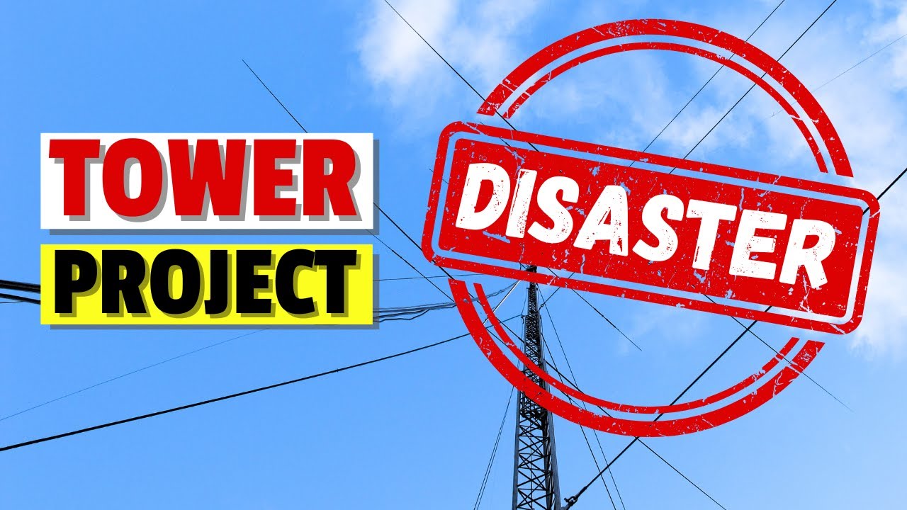 Tower Project - Disaster - When It Goes Wrong