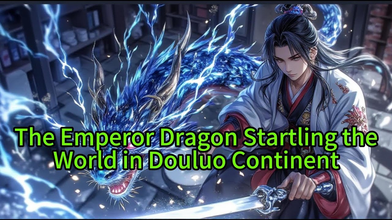 《The Emperor Dragon Startling the World in Douluo Continent 》