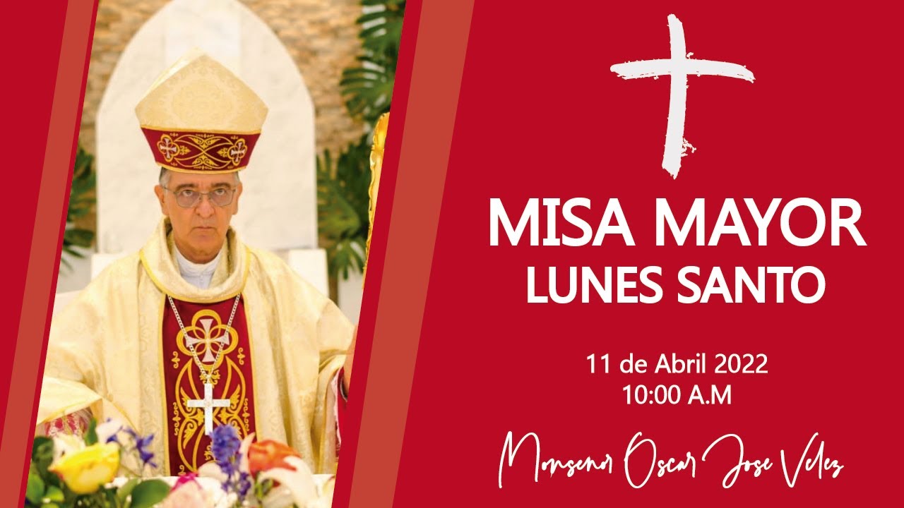 SANTAMISA | LUNES SANTO | SANTO ECCE HOMO | 11 DE ABRIL 10:00 A.M | MONSEÑOR OSCAR JOSÉ VÉLEZ