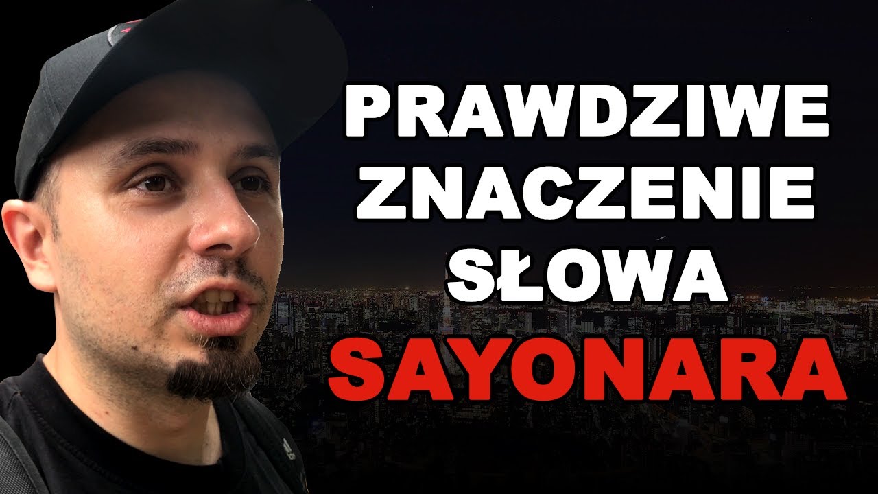 Prawdziwe znaczenie słowa SAYONARA