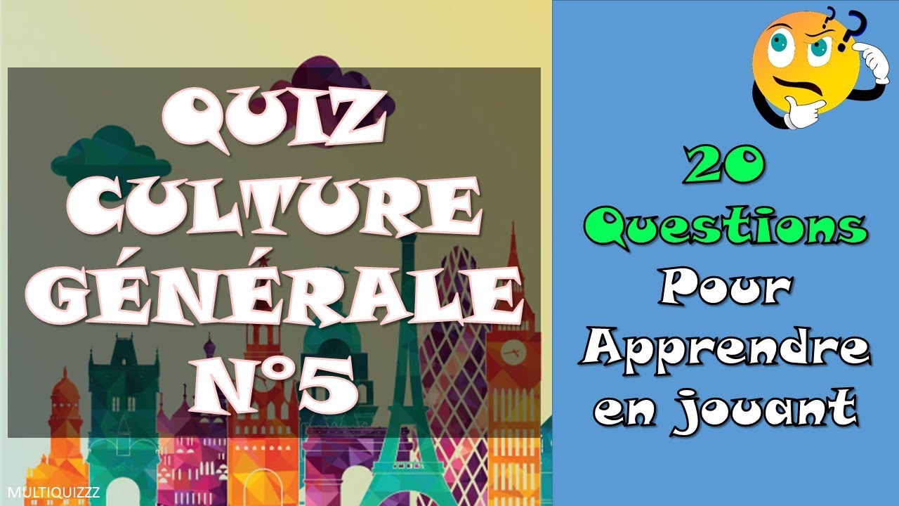 Quiz Culture générale n°5 - Testez vos connaissances en 20 questions