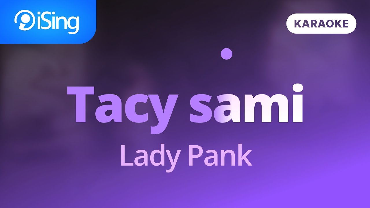 Tacy sami - Lady Pank (karaoke iSing)