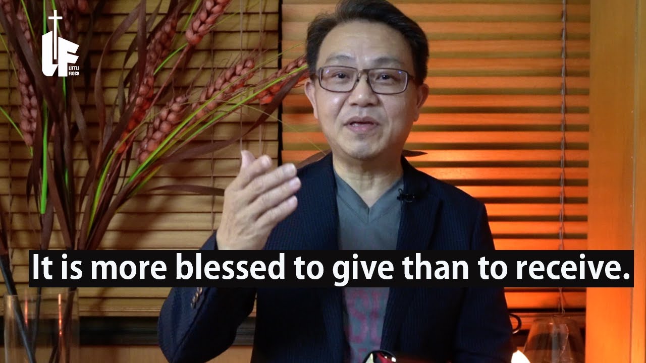 It is more blessed to give than to receive. 3 Minutes Devotion.Little Flock. Pastor Justin Chia.
