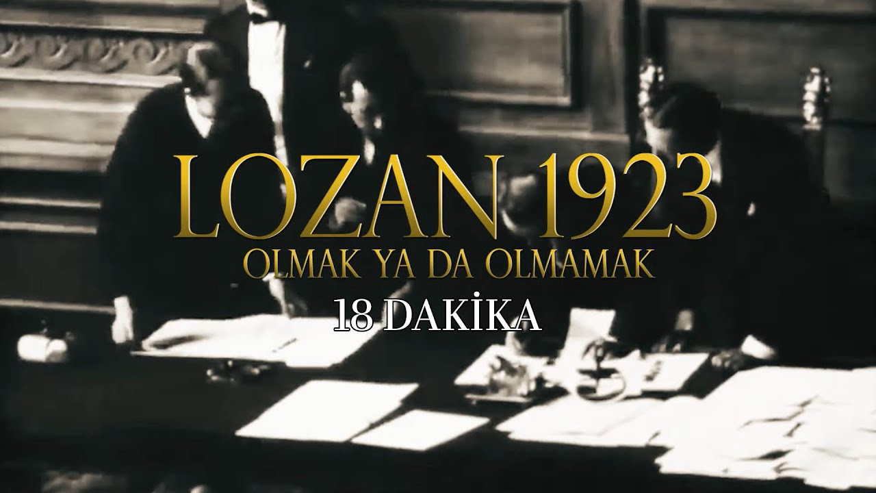 Lozan 1923- Olmak ya da Olmamak - 18 Dakika