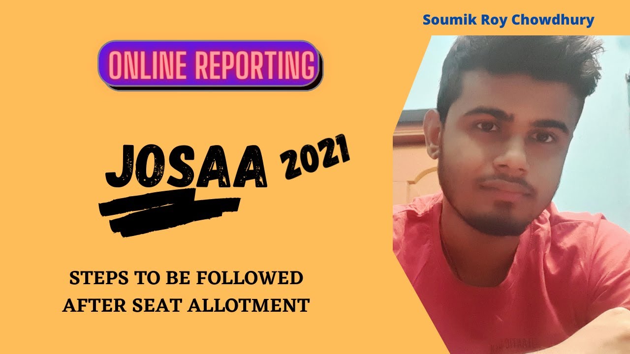 JOSAA 2021| First Round| All Steps to be Followed After Seat Allotment|  Soumik Roy Chowdhury