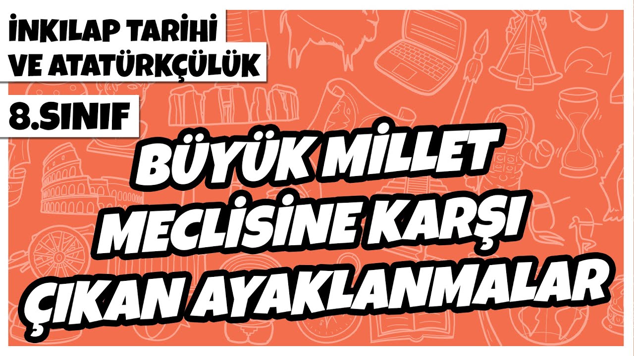 8. Sınıf İnkılap Tarihi ve Atatürkçülük - Büyük Millet Meclisine Karşı Çıkan Ayaklanmalar | 2022