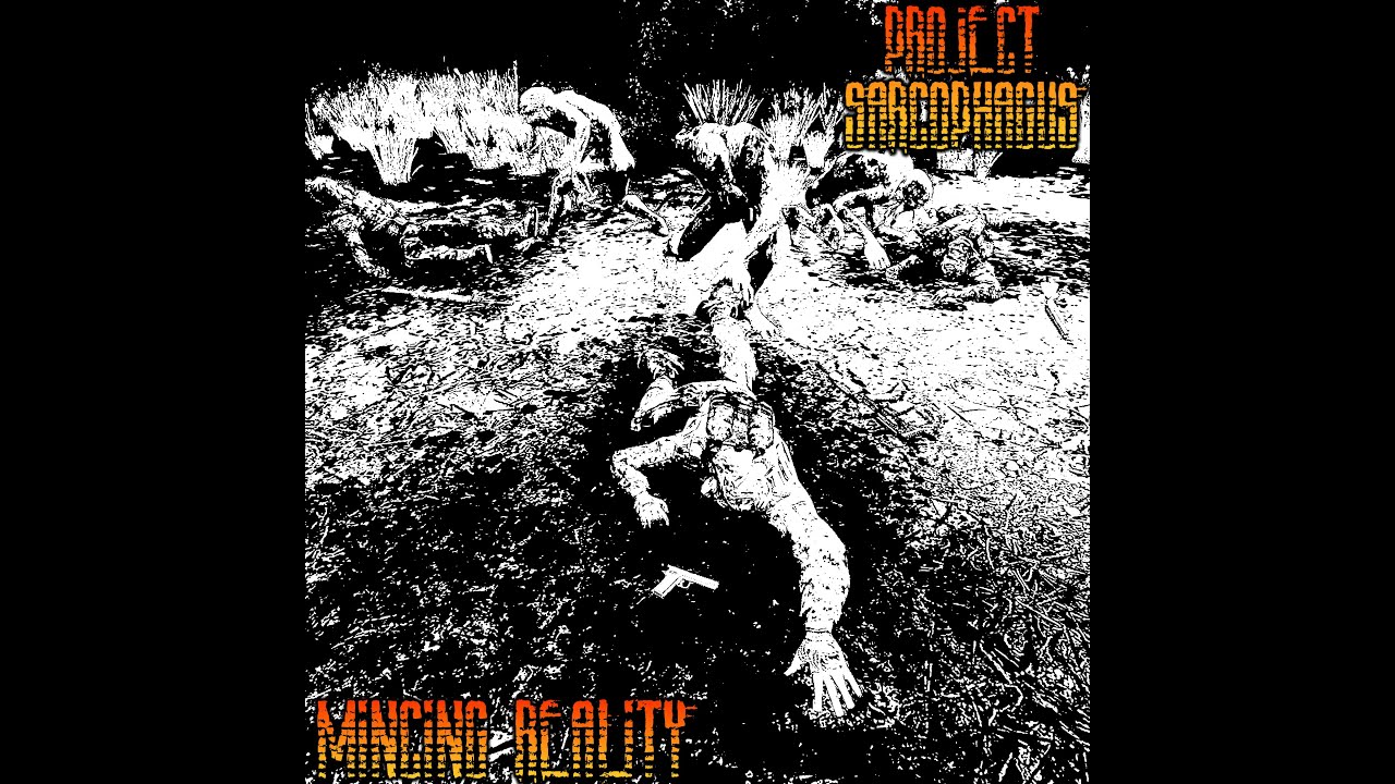 Project Sarcophagus - Mincing Reality (Full E.P.)