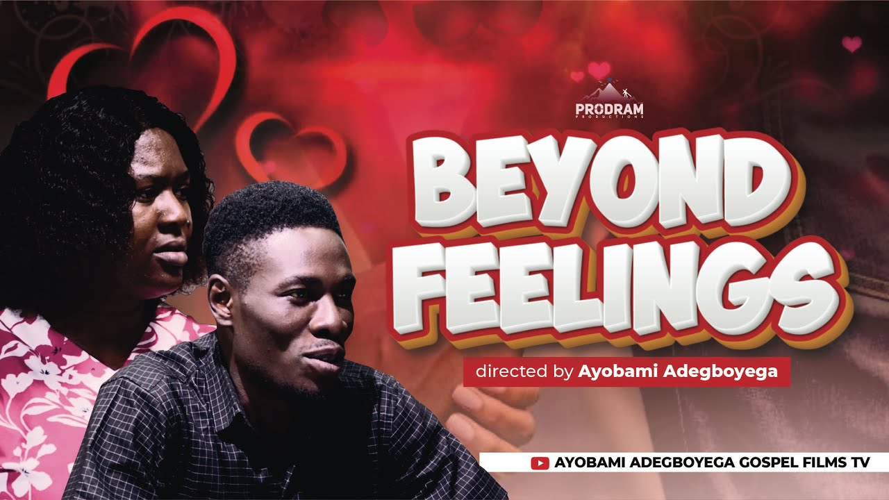 BEYOND FEELINGS = Husband and Wife Series Episode 242 by Ayobami Adegboyega