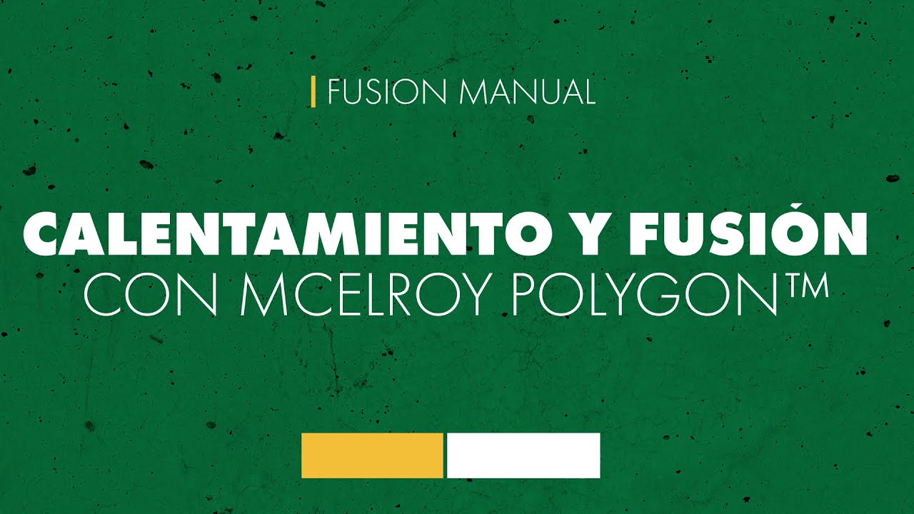 Calentamiento y Fusión con McElroy Polygon™