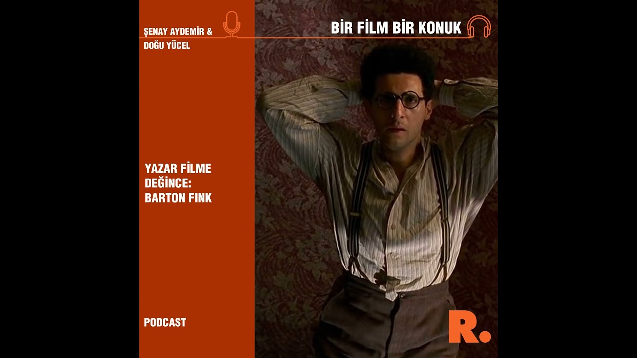 Bir Film Bir Konuk... Doğu Yücel ile ‘Barton Fink’